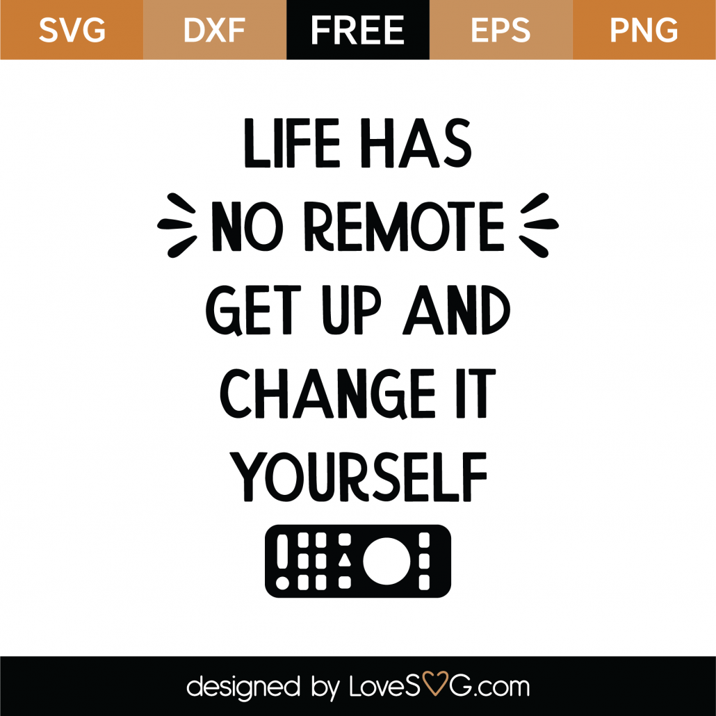 Free Life Has No Remote Svg Cut File Lovesvg