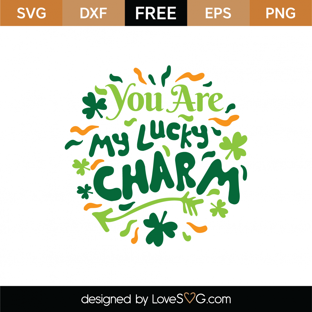 Free You Are My Lucky Charm SVG Cut File Lovesvg