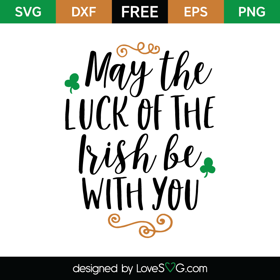 May The Luck Of The Irish Be With You Lovesvg