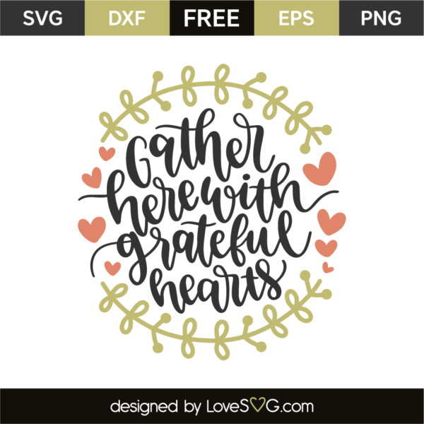 Gather Here With Grateful Hearts Lovesvg