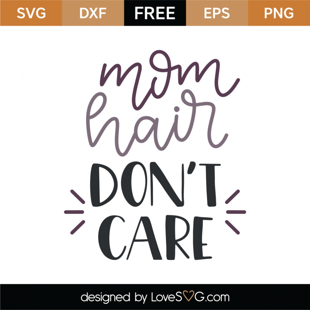 Free Mom Hair Don T Care SVG Cut File Lovesvg