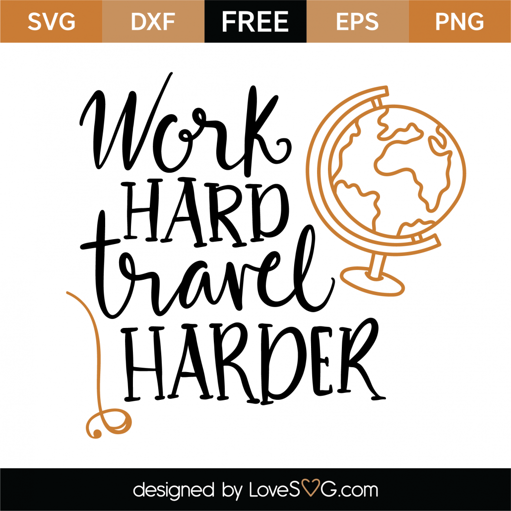Free Work Hard Travel Harder Svg Cut File Lovesvg