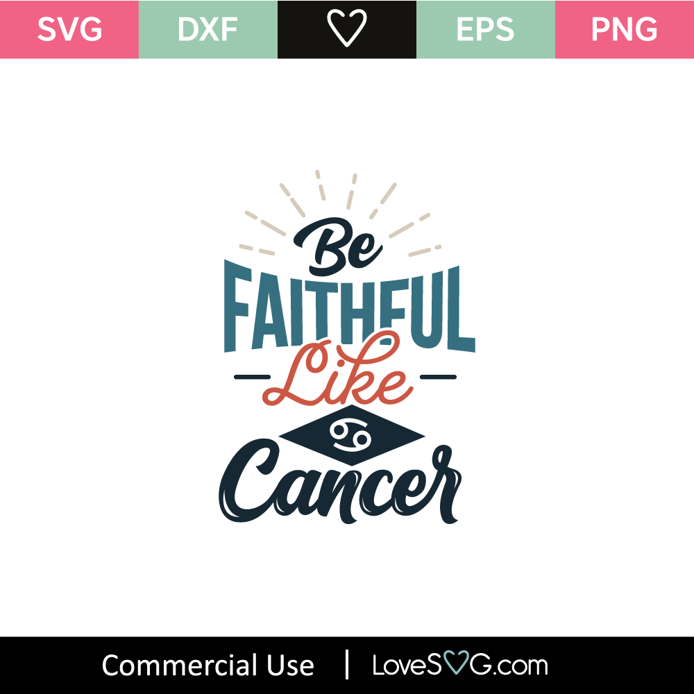 Be Faithful Like Cancer Svg Cut File Lovesvg