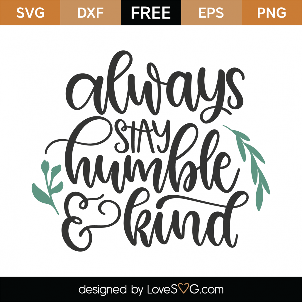 Free Always Stay Humble And Kind SVG Cut File