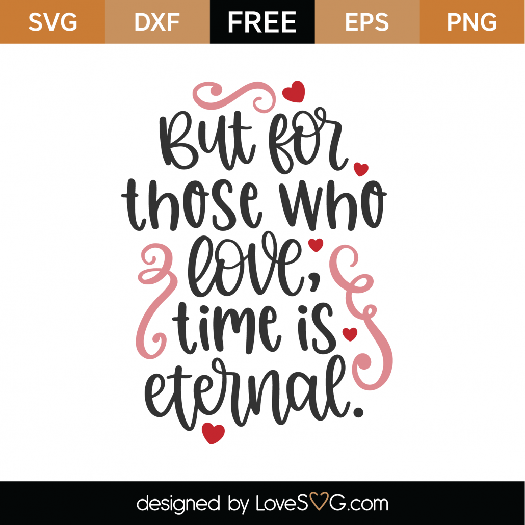 Free But For Those Who Love Time Is Eternal SVG Cut File - Lovesvg.com