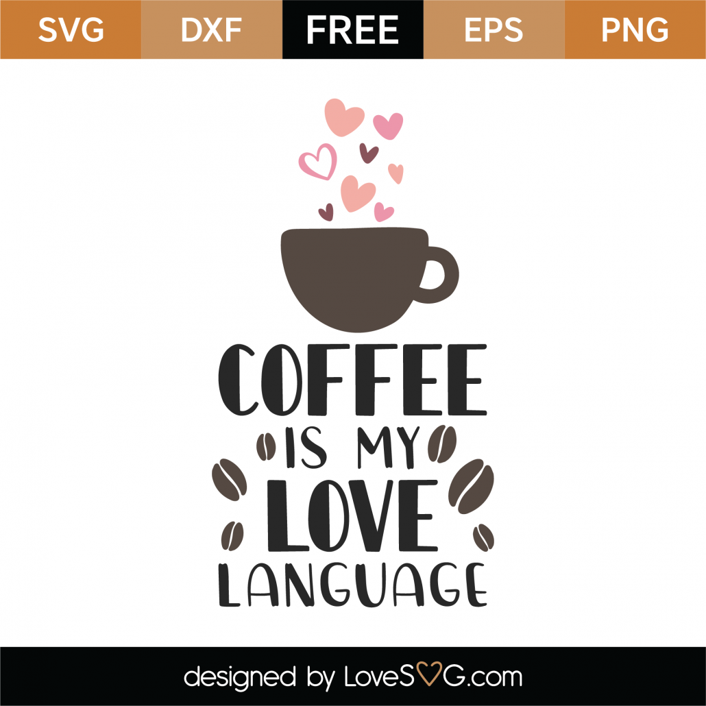 Free Coffee Is My Love Language SVG Cut File - Lovesvg.com