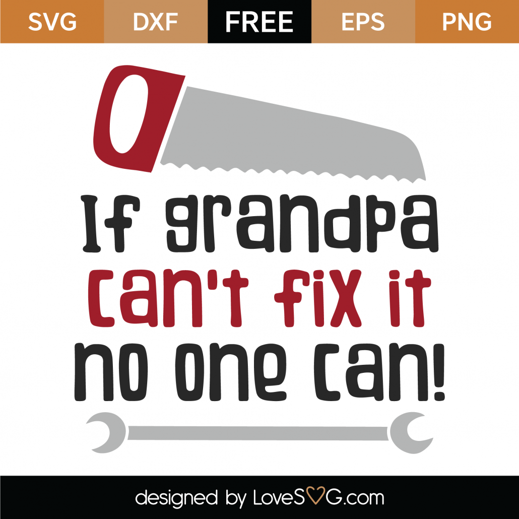 Free If Grandpa Can T Fix It No One Can Svg Cut File