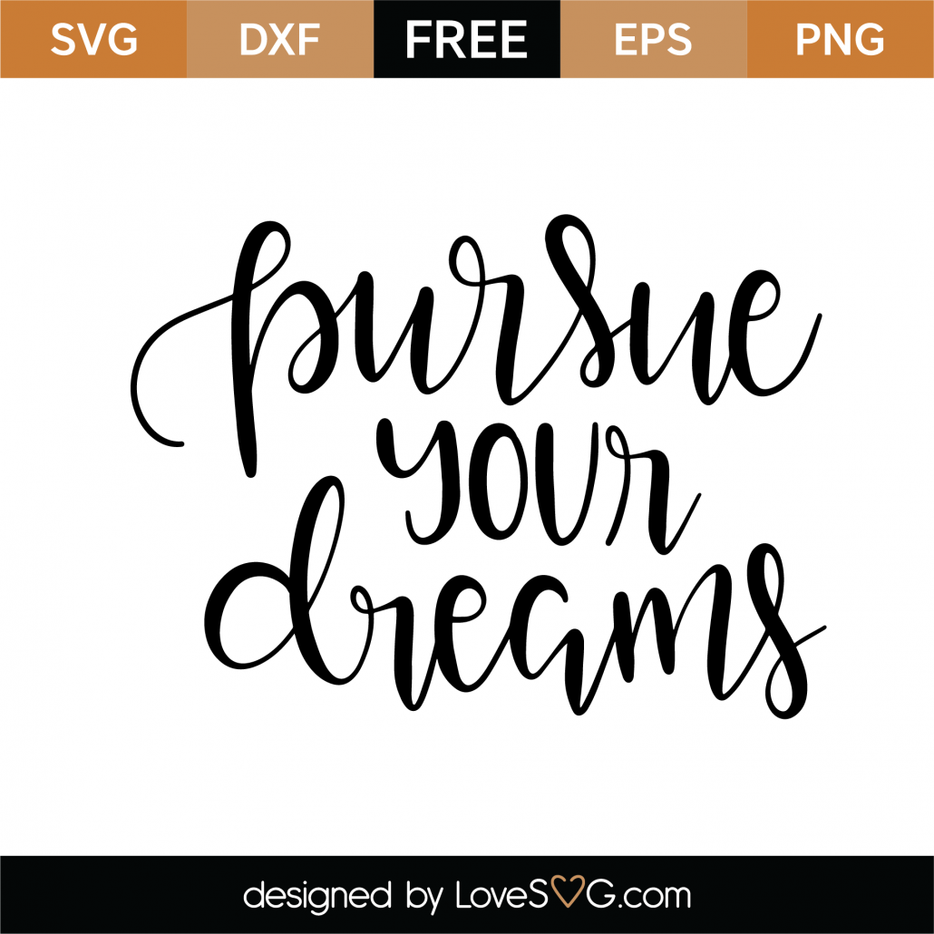 Free Pursue Your Dreams SVG Cut File - Lovesvg.com