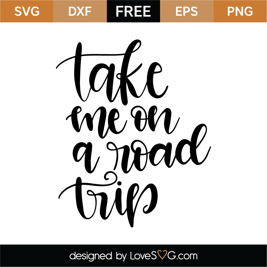 Free Take Me On A Road Trip Svg Cut File - Lovesvg.com