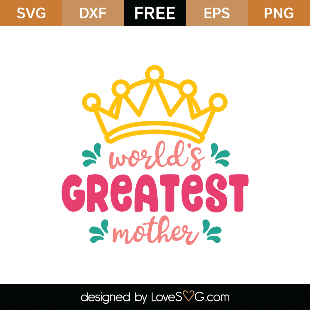 Download Free World's Greatest Mother SVG Cut File - Lovesvg.com