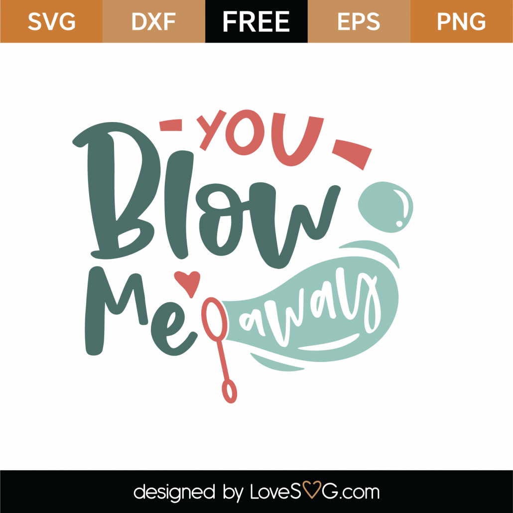 Free You Blow Me Away SVG Cut File - Lovesvg.com