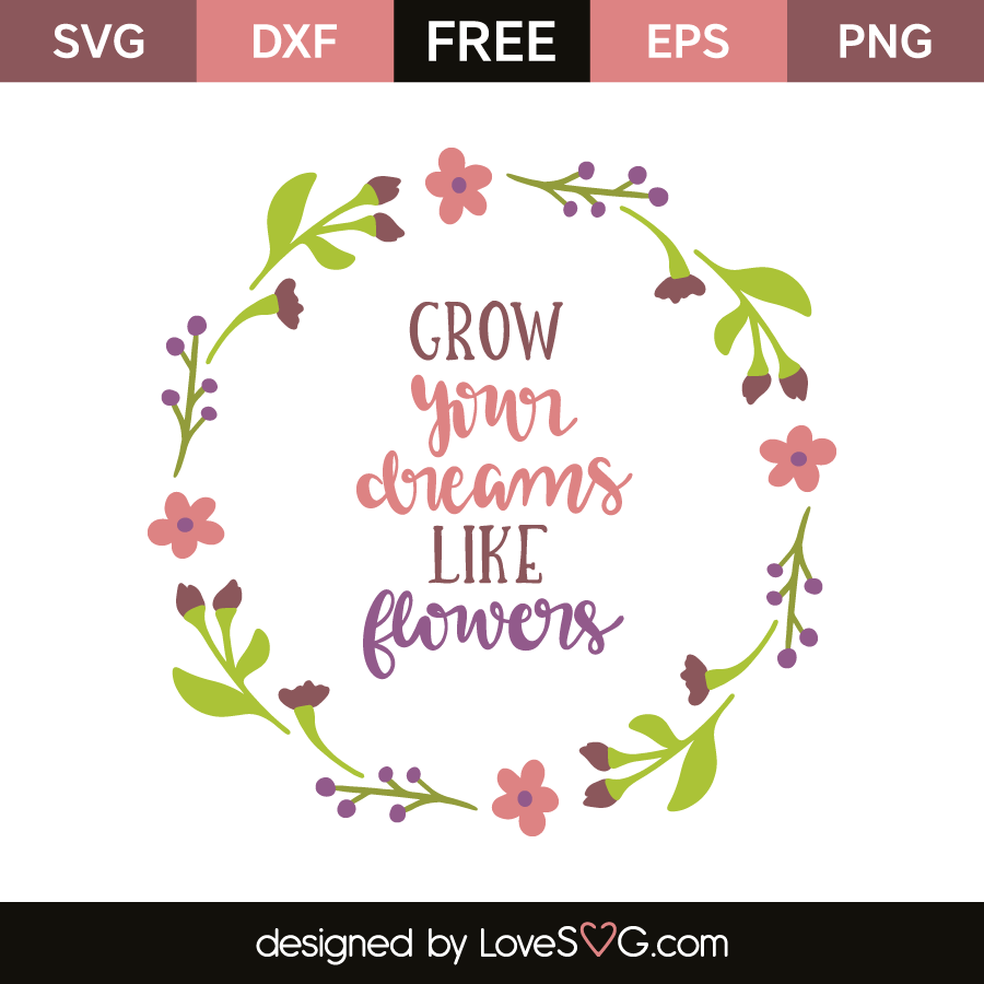 Grow Your Dreams Like Flowers