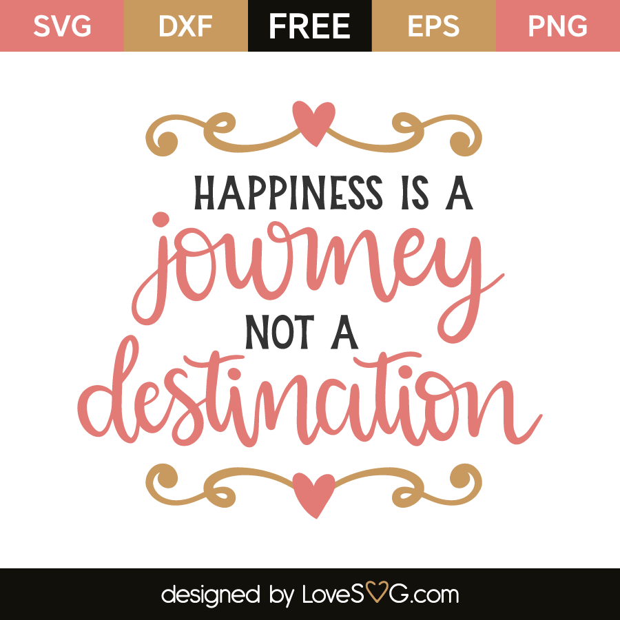 Happiness Is A Journey Not A Destination