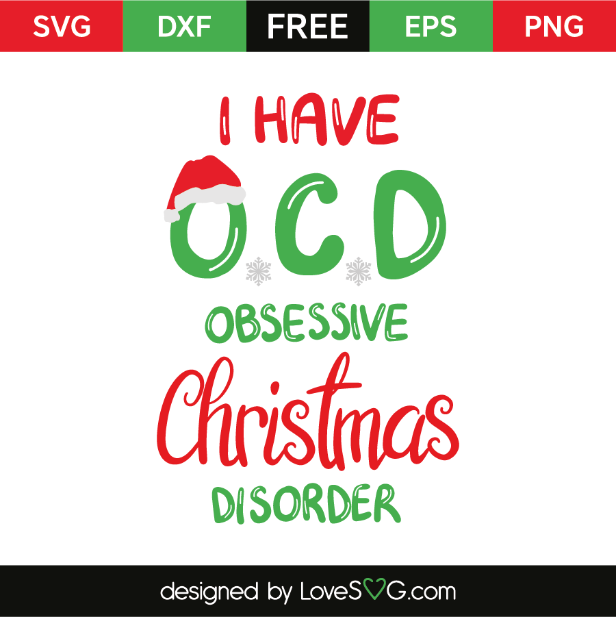 I Have Ocd Obsessive Christmas Disorder - Lovesvg.com