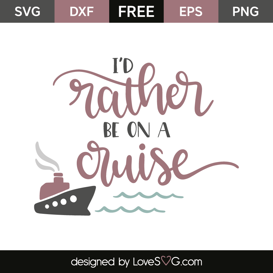 I'd Rather Be On A Cruise - Lovesvg.com