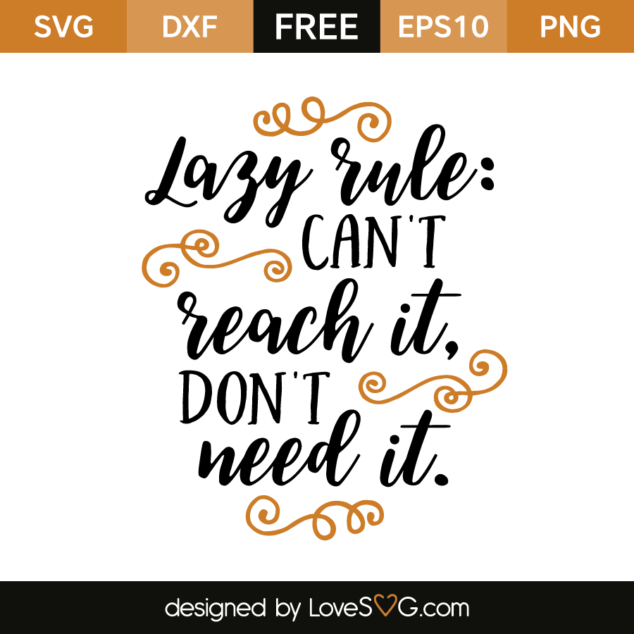 Lazy Rule: Can't Reach It, Don't Need It - Lovesvg.com