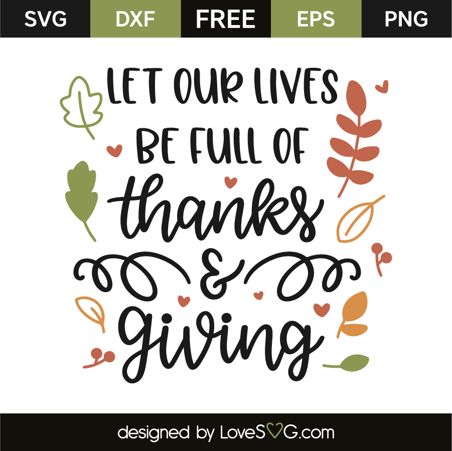 Let Our Lives Be Full Of Thanks & Giving - Lovesvg.com