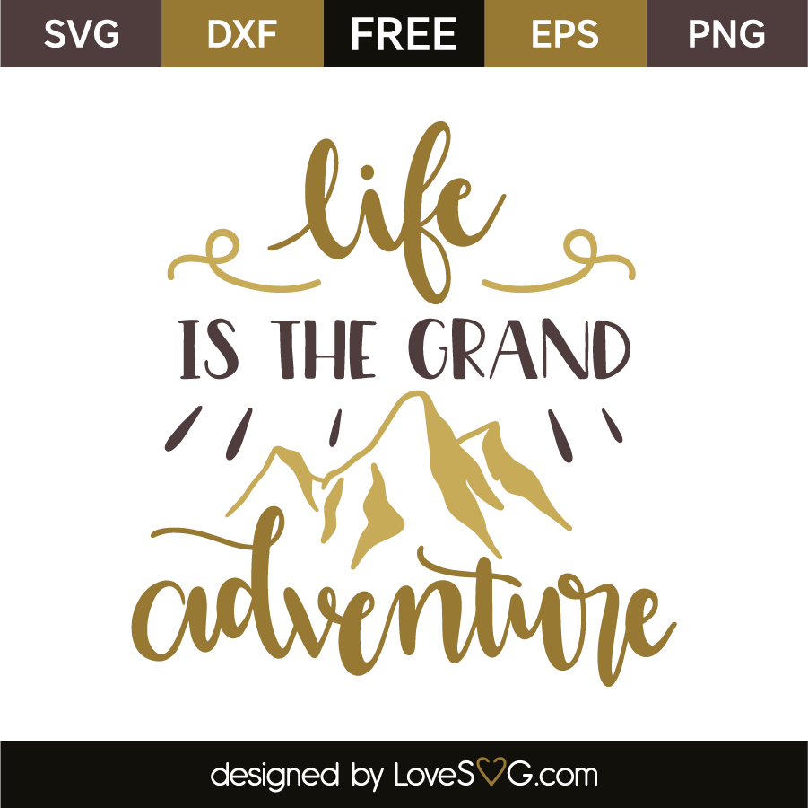 life-is-the-grand-adventure-lovesvg