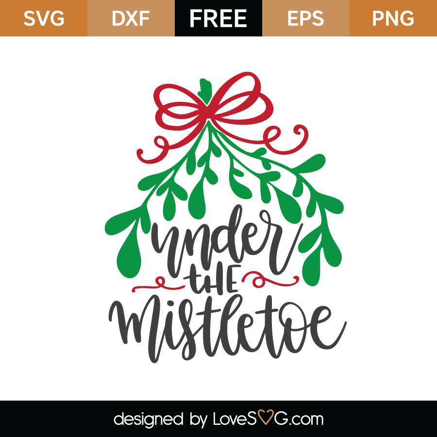 Under The Mistletoe SVG Cut File - Lovesvg.com