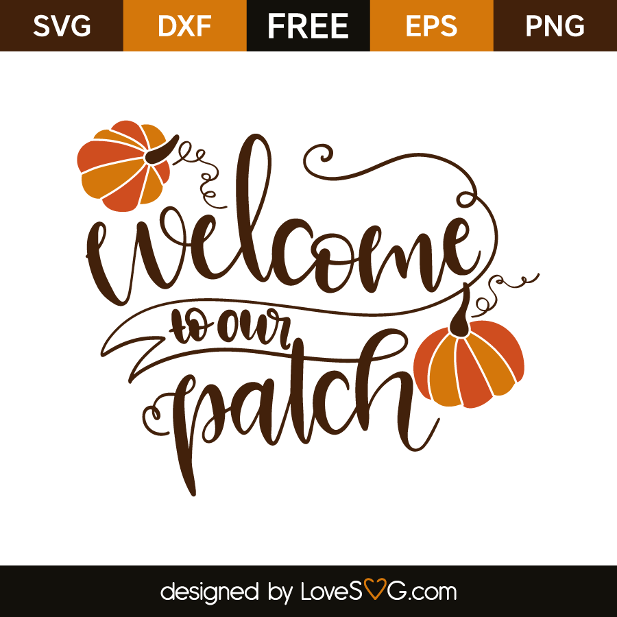Welcome To Our Patch - Lovesvg.com