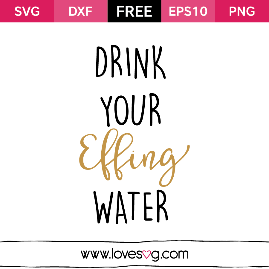 Download Drink your Effing Water | Lovesvg.com