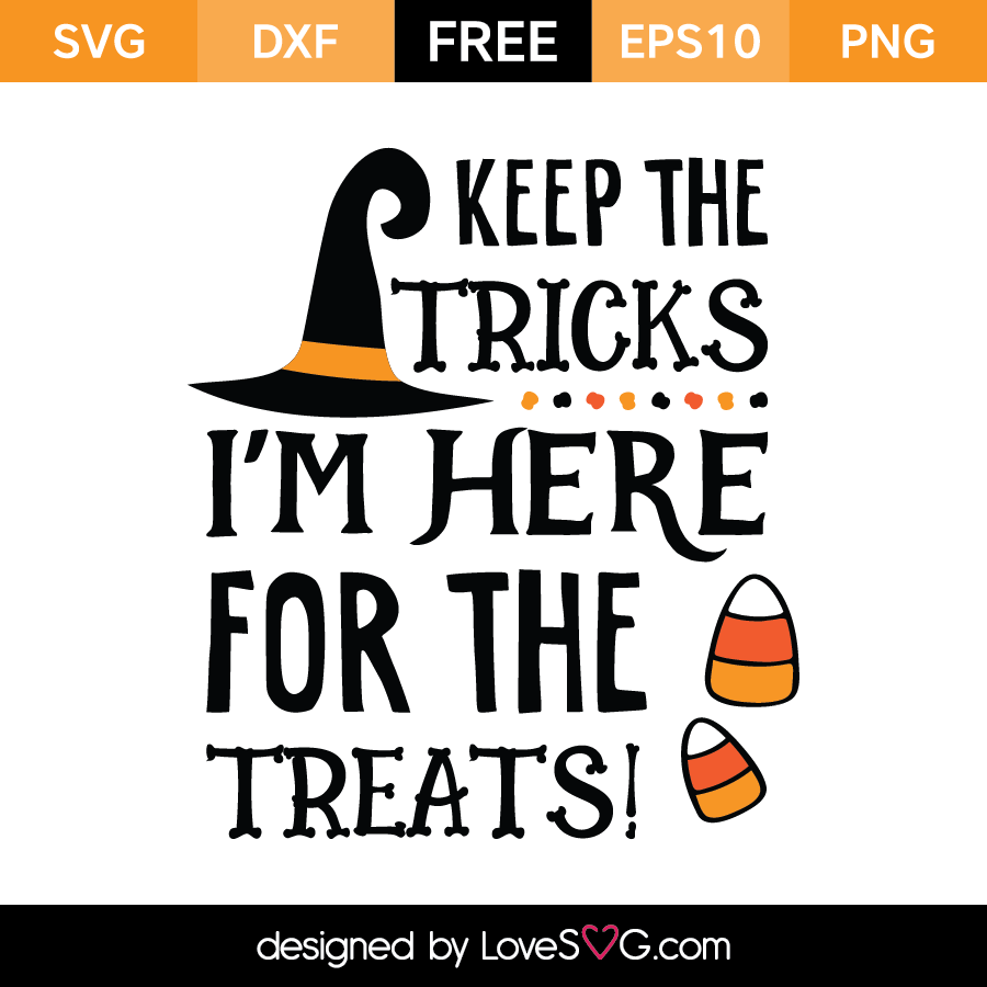 Download Keep the Tricks I'm here for the Treats | Lovesvg.com