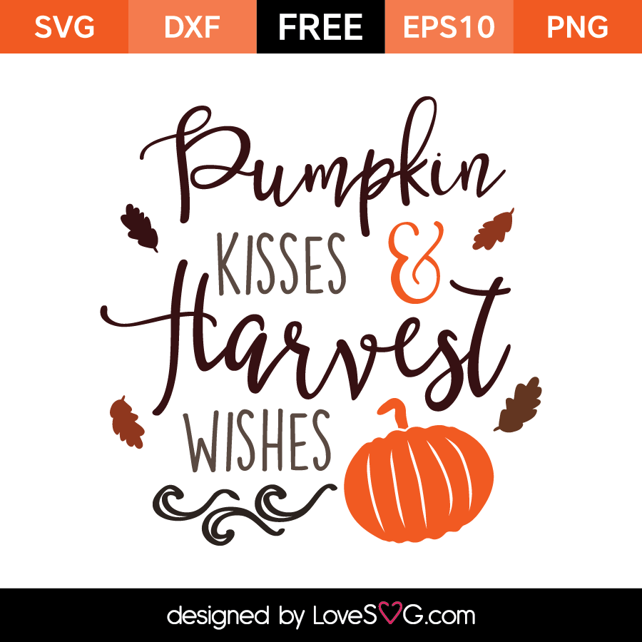 Download Pumpkin Kisses & Harvest Wishes | Lovesvg.com