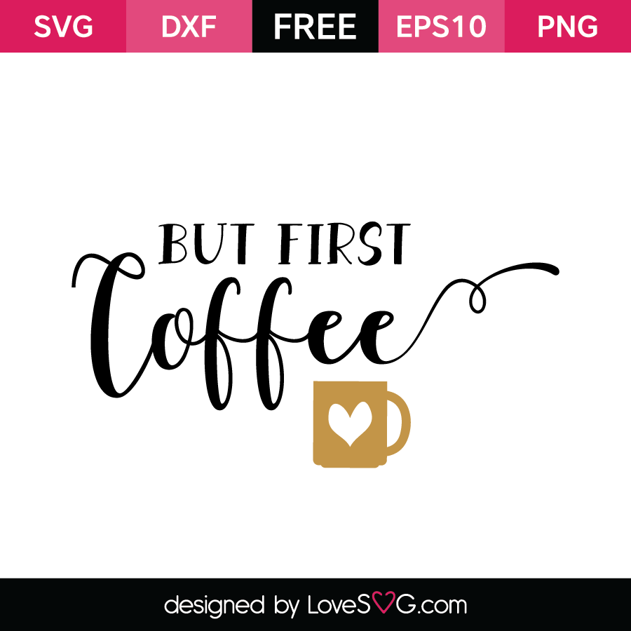 But first coffee | Lovesvg.com