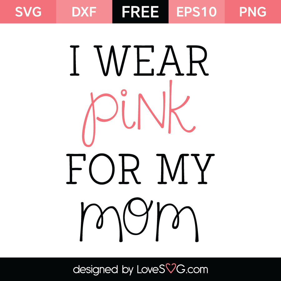 Download I wear Pink for my Mom | Lovesvg.com