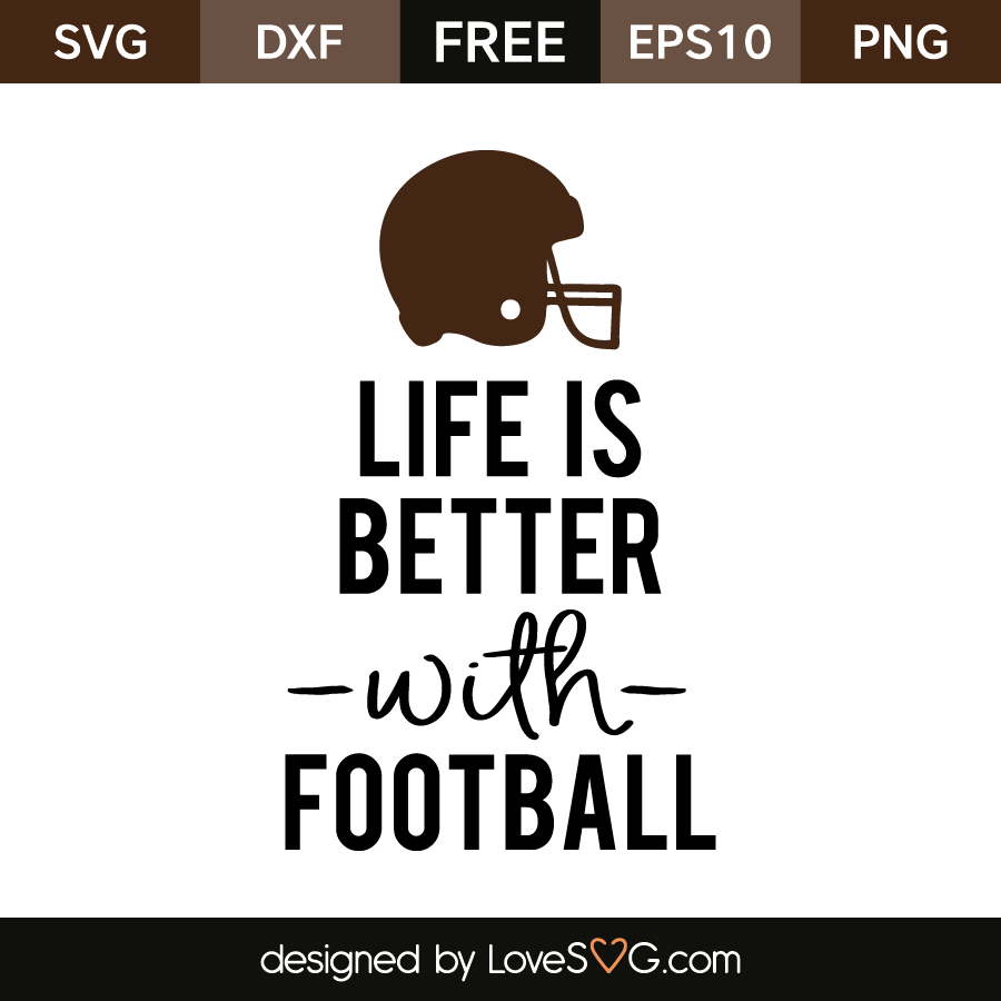 Download Life is better with Football | Lovesvg.com