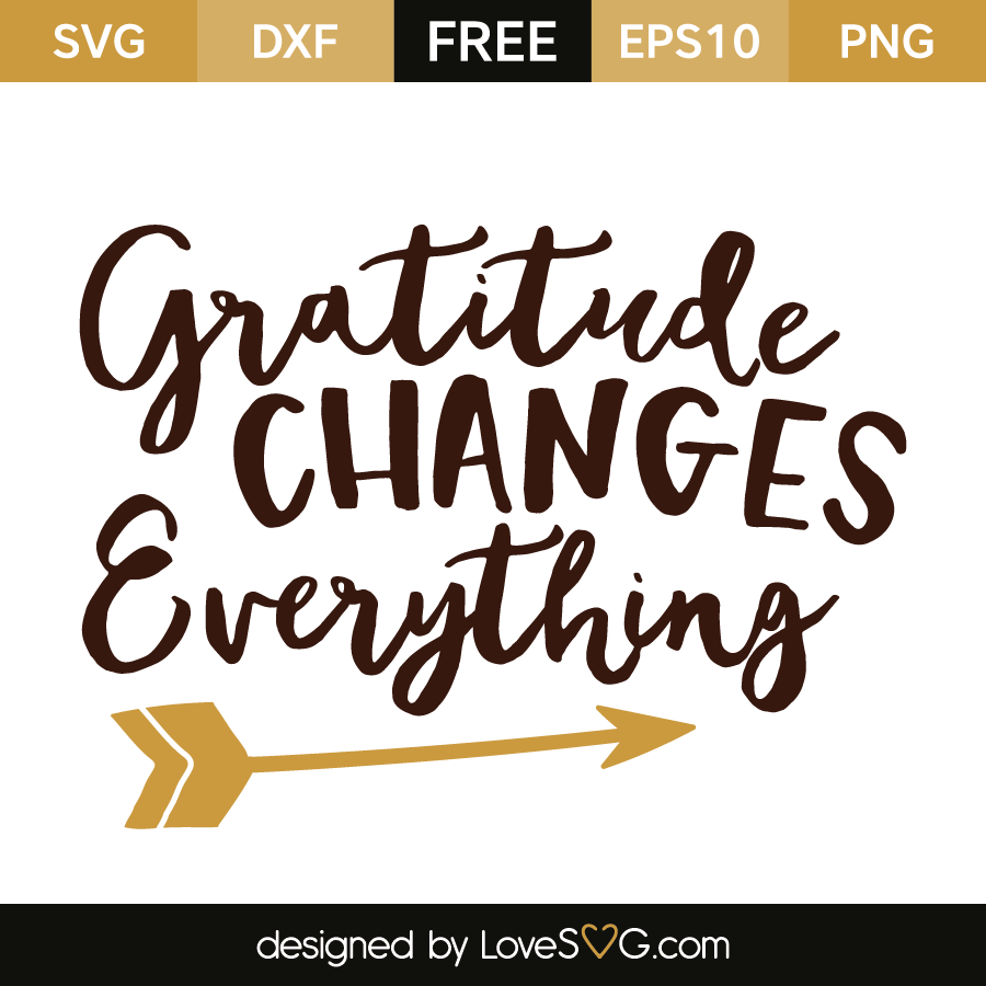 Download Gratitude changes Everything | Lovesvg.com