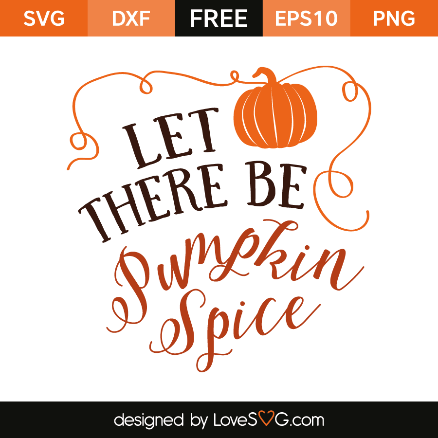 Download Free SVG cut files - Let there be Pumpkin Spice | Lovesvg.com