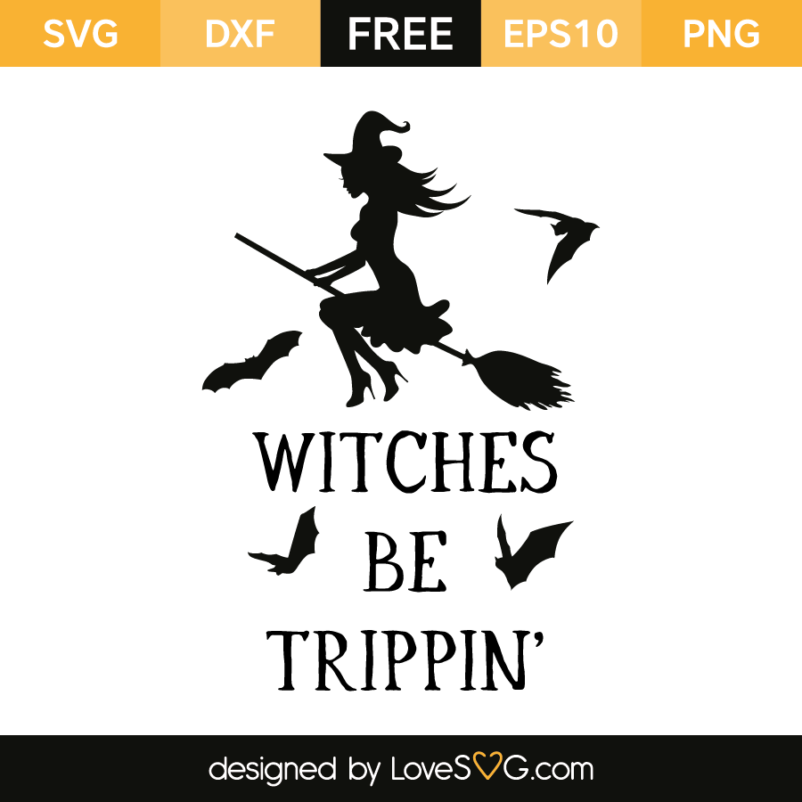 Free SVG cut file – Witches be Trippin – Lovesvg.com