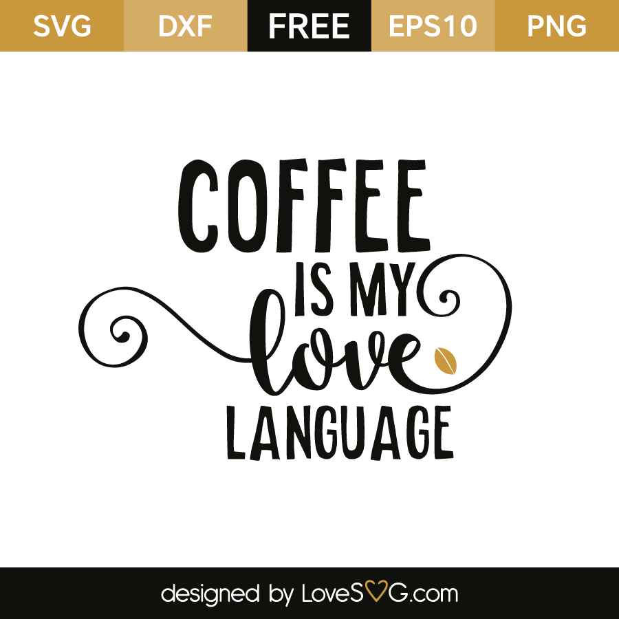 Coffee is my love language | Lovesvg.com