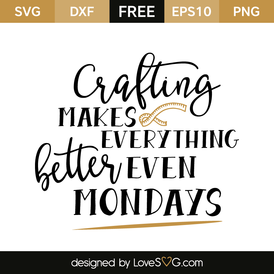 Download Crafting makes everything Better | Lovesvg.com