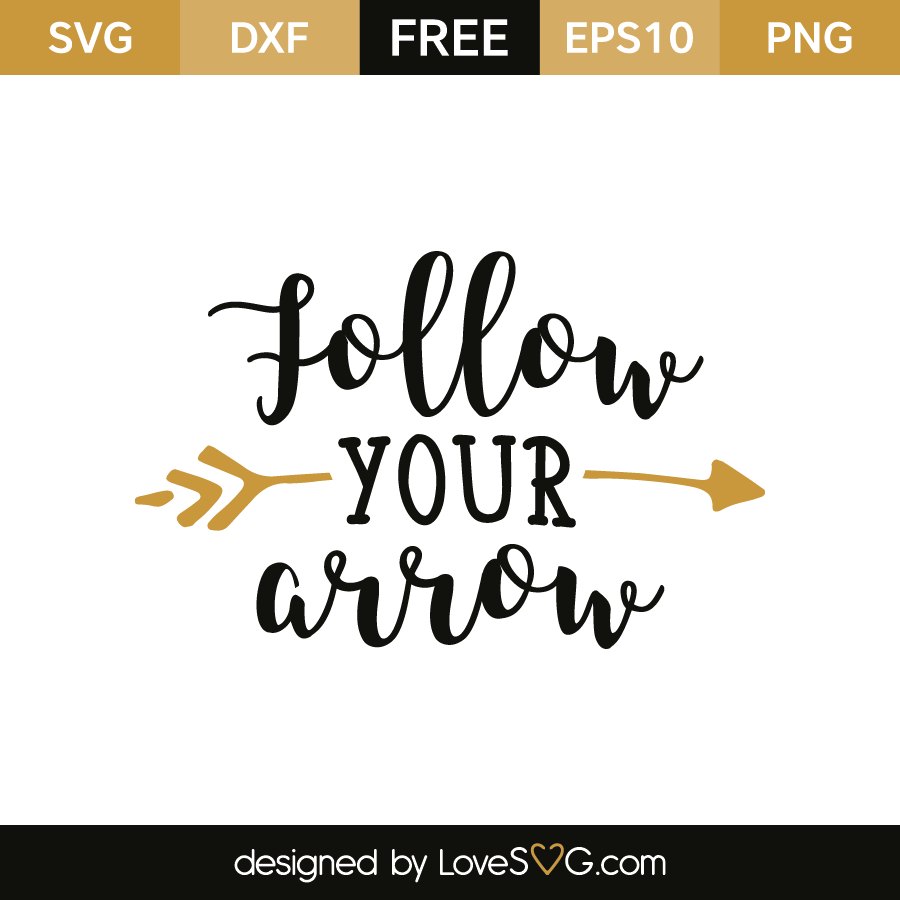 Follow Your Arrow Lovesvg
