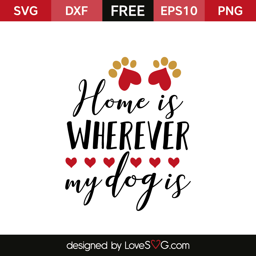 Download Home is wherever my dog is | Lovesvg.com