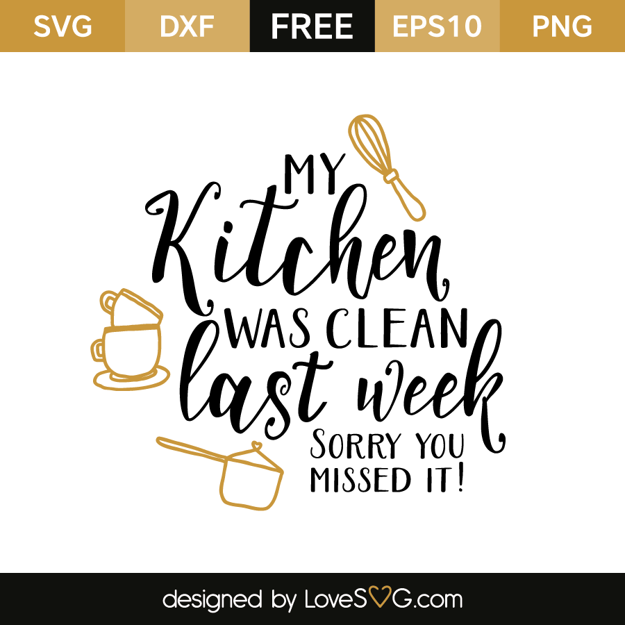 My kitchen was clean last week | Lovesvg.com