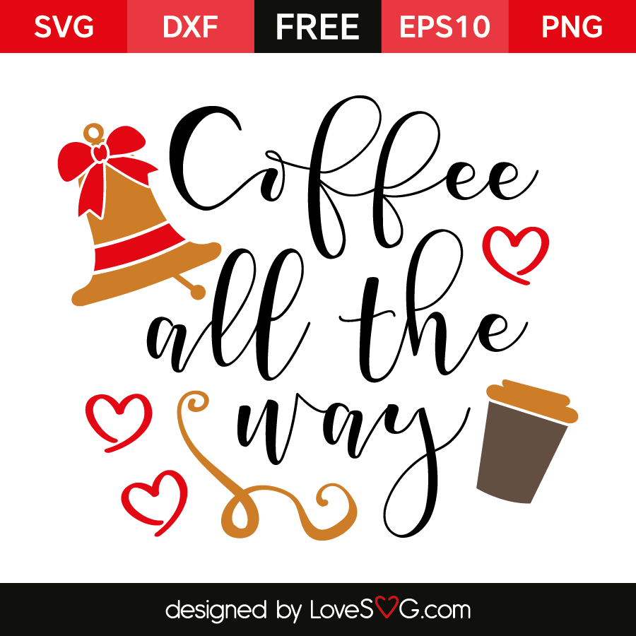 Download Coffee all the way | Lovesvg.com