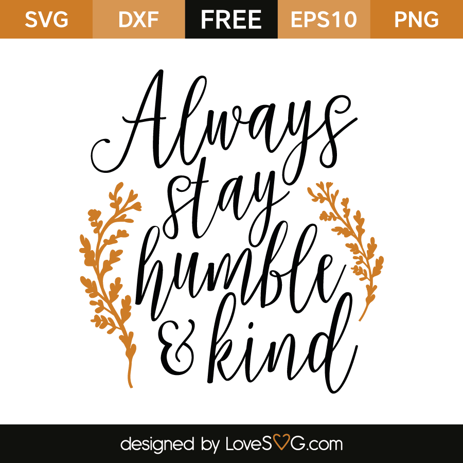 Download Always stay Humble & Kind | Lovesvg.com