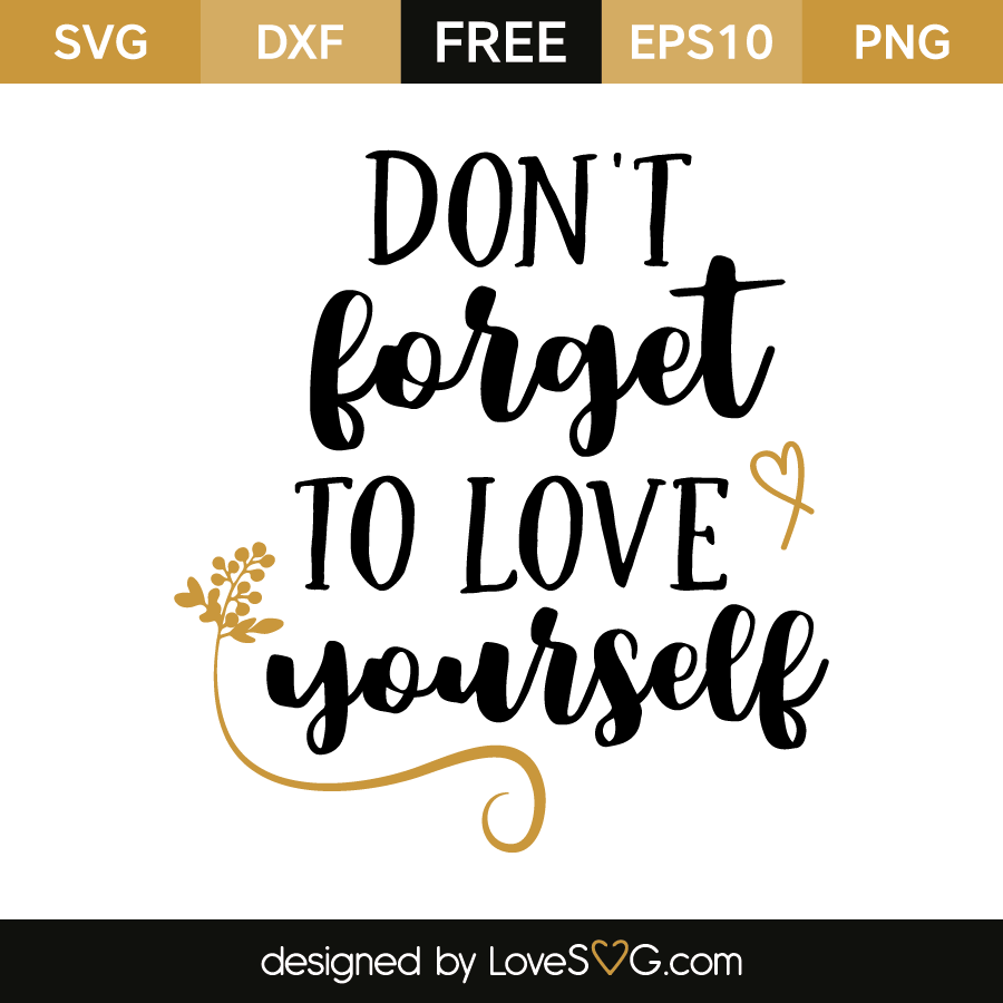 Download Don't forget to love yourself | Lovesvg.com