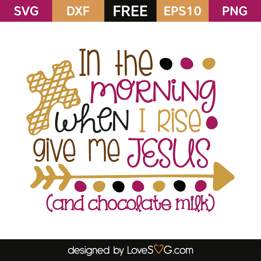 Download In the morning when I rise give me Jesus | Lovesvg.com