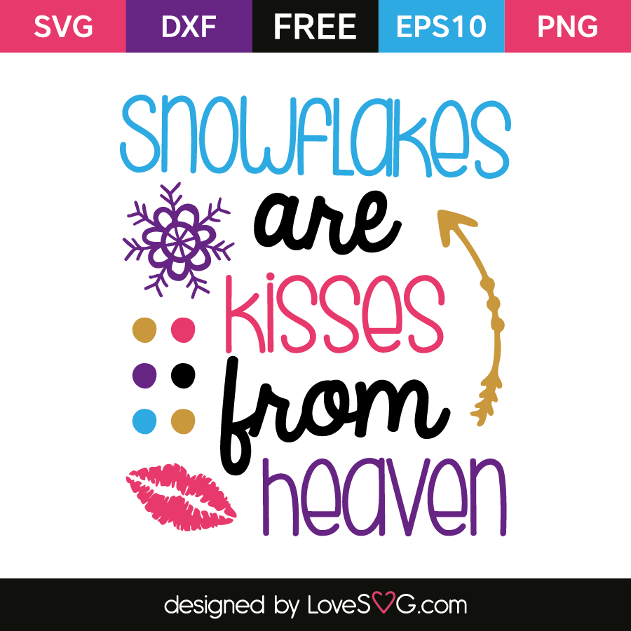 Snowflakes are kisses from heaven | Lovesvg.com