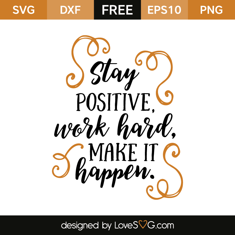 Stay positive, Work hard, Make it happen | Lovesvg.com