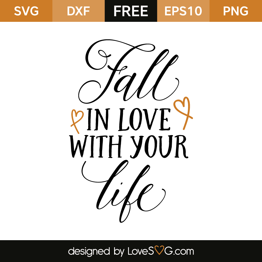 Download Fall in love with your life | Lovesvg.com