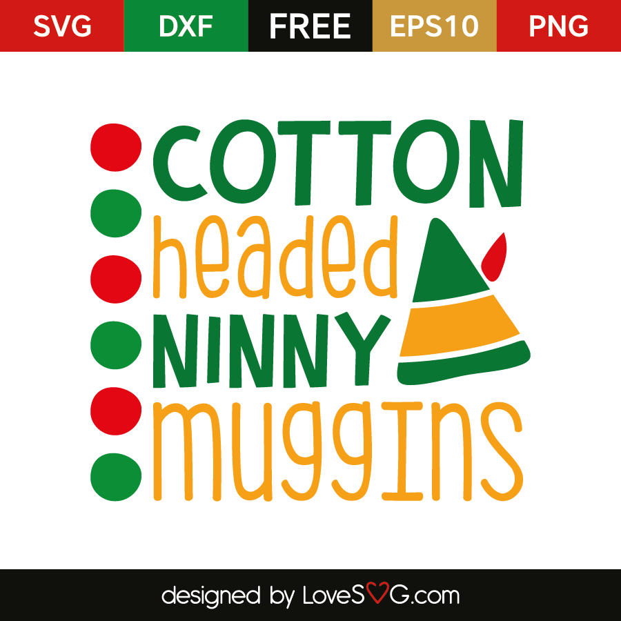 Cotton headed ninny muggins | Lovesvg.com