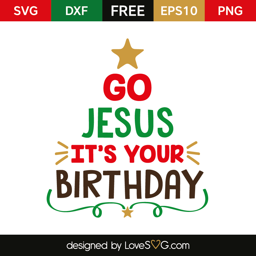 Go Jesus It S Your Birthday Lovesvg Com