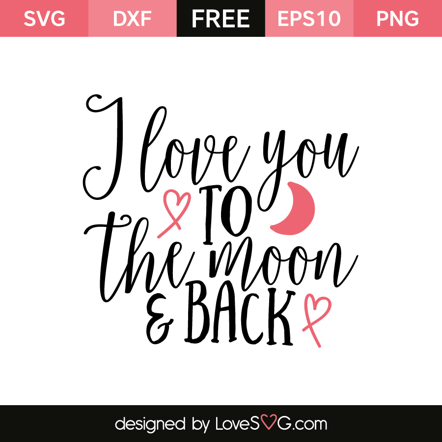 Free Free 341 Cricut Love You To The Moon And Back Svg SVG PNG EPS DXF File