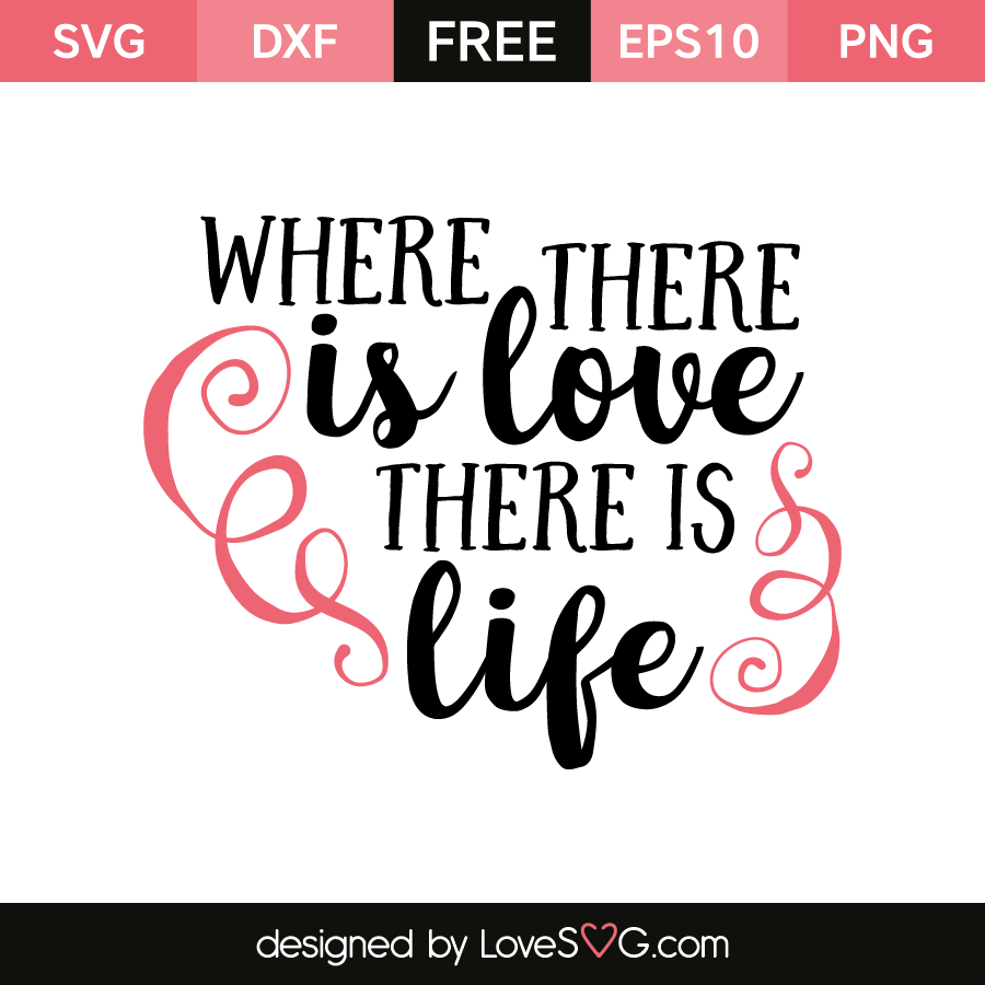 Where there is love there is life | Lovesvg.com