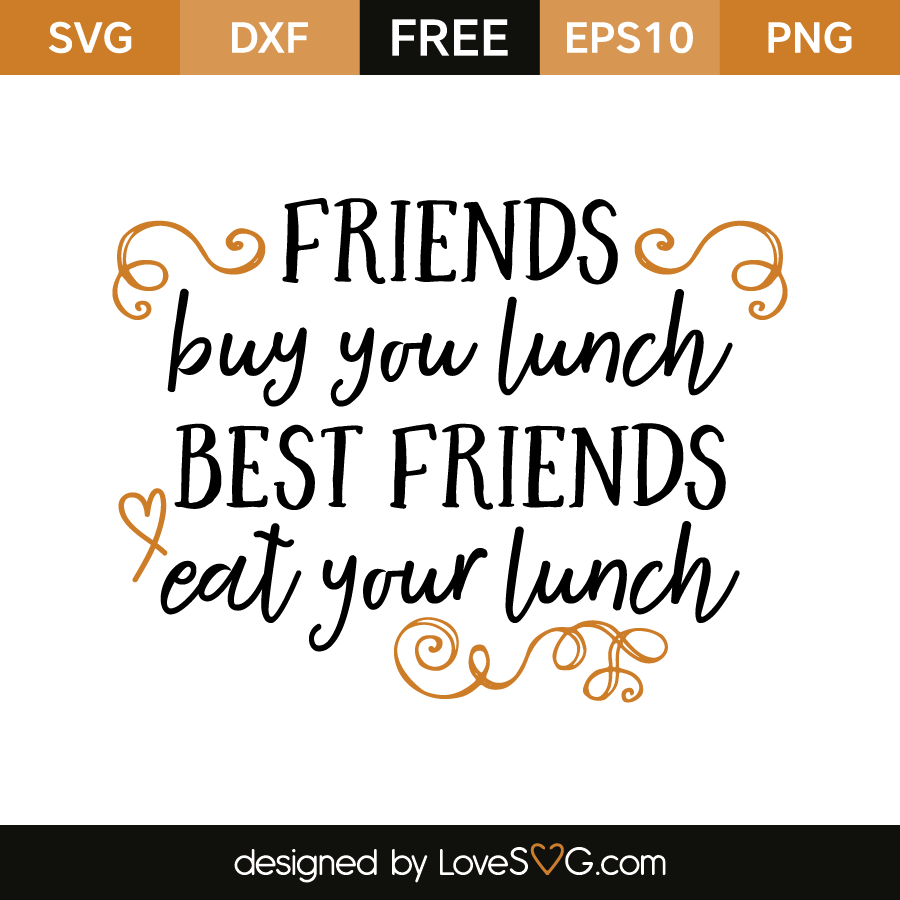 Download Free SVG cut file - Friends buy you lunch best friends eat ...